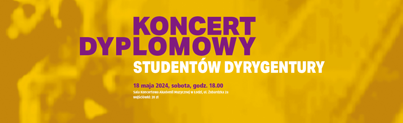 Koncert dyplomowy studentów dyrygentury 2024-05-18