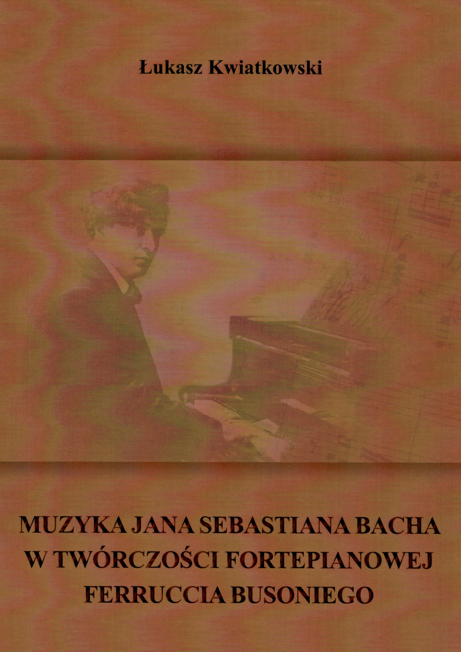 Muzyka J. S. Bacha w twórczości fortepianowej F. Busoniego