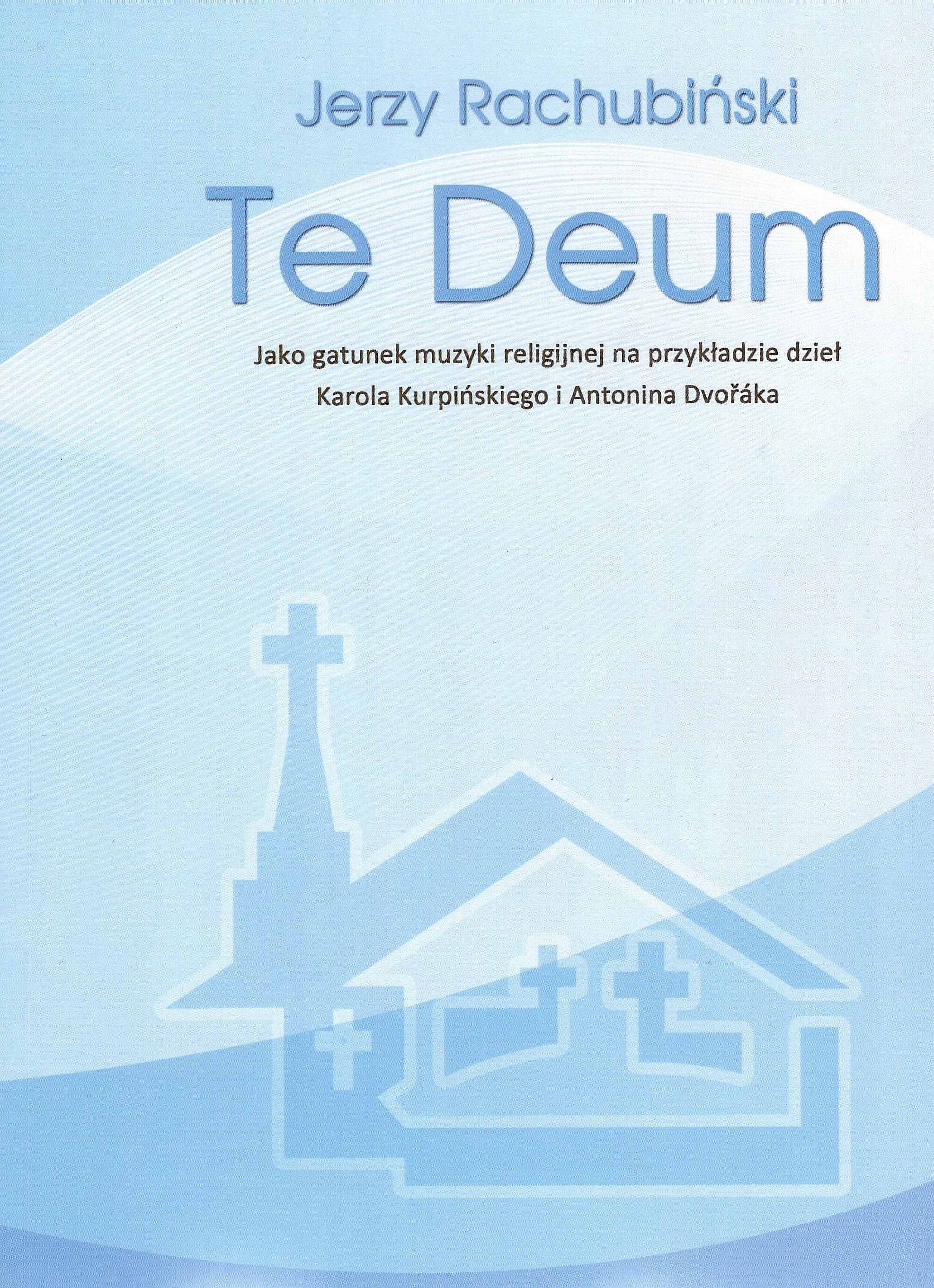 Te Deum jako gatunek muzyki religijnej na przykładzie dzieł Karola Kurpińskiego i Antonina Dvořáka