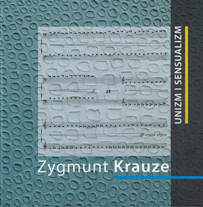 Zygmunt Krauze. Unizm i sensualizm 