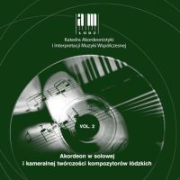 Akordeon w solowej i kameralnej twórczości kompozytorów łódzkich, vol. 2