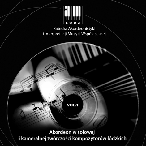 Akordeon w solowej i kameralnej twórczości kompozytorów łódzkich, vol. 1
