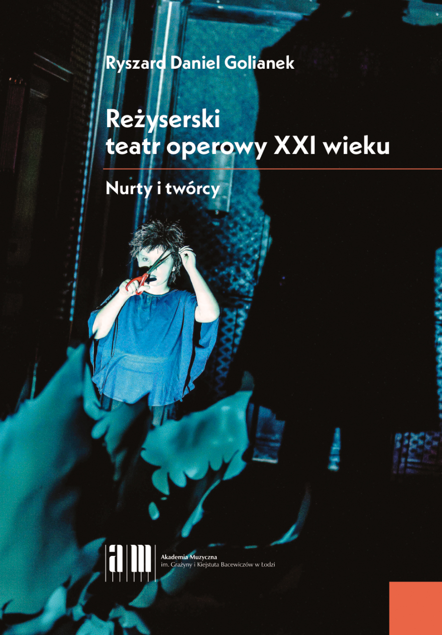 Reżyserski teatr operowy w XXI wieku. Nurty i twórcy