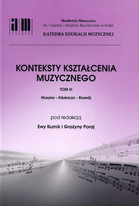 Konteksty kształcenia muzycznego. Tom III: Muzyka – Edukacja – Rozwój