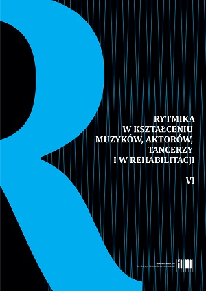 Rytmika w kształceniu muzyków, aktorów, tancerzy i w rehabilitacji, tom VI